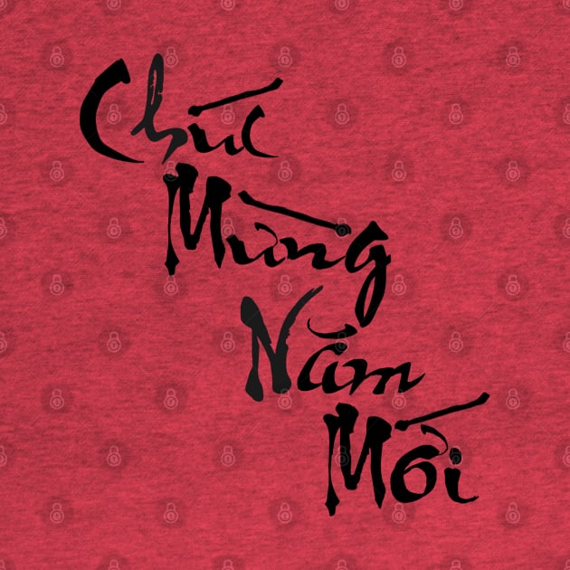 Plain Calligraphy Chuc Mung Nam Moi (Happy New Year) by AZNSnackShop